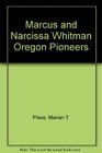 Marcus and Narcissa Whitman Oregon Pioneers