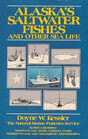 Alaska's Saltwater Fishes and Other Sea Life: A Field Guide