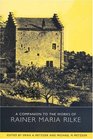 A Companion to the Works of Rainer Maria Rilke (Studies in German Literature Linguistics and Culture)