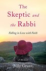 The Skeptic and the Rabbi Falling in Love with Family and Faith