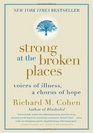 Strong at the Broken Places Voices of Illness a Chorus of Hope