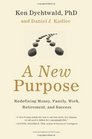 A New Purpose Redefining Money Family Work Retirement and Success