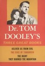 Dr Tom Dooley's Three Great Books Deliver Us from Evil the Edge of Tomorrow and the Night They Burned the Mountain