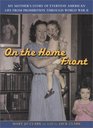 On the Home Front My Mother's Story of Everyday American Life from Prohibition Through WW II