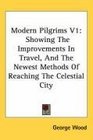 Modern Pilgrims V1 Showing The Improvements In Travel And The Newest Methods Of Reaching The Celestial City