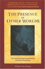The Presence of Other Worlds The Psychological/Spiritual Findings of Emanuel Swedenborg