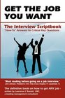 Get The Job You Want What To Say and How To Say it  The Interview Script Book