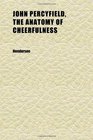 John Percyfield the Anatomy of Cheerfulness