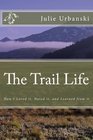 The Trail Life How I Loved it Hated it and Learned from it