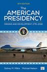 The American Presidency Origins and Development 17762018