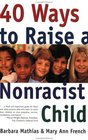 40 Ways to Raise a Nonracist Child