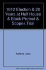 1912 Election  20 Years at Hull House  Black Protest  Scopes Trial