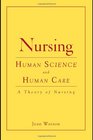 Nursing Human Science and Human Care A Theory of Nursing