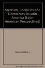 Marxism Socialism And Democracy In Latin America