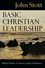 Basic Christian Leadership Biblical Models of Church Gospel And Ministry