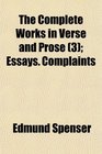 The Complete Works in Verse and Prose  Essays Complaints