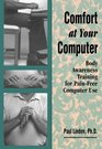 Comfort at Your Computer Body Awarness Training for PainFree Computer Use