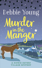 Murder in the Manger A Sophie Sayers Village Mystery