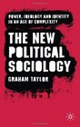 The New Political Sociology Power Ideology and Identity in an Age of Complexity