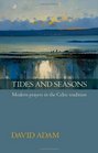 Tides and Seasons Modern Prayers in the Celtic Tradition