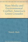 Mass Media and Environmental Conflict  America's Green Crusades
