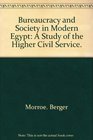 Bureaucracy and Society in Modern Egypt A Study of the Higher Civil Service