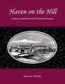 Haven on the Hill: A History of North Carolina's Dorothea Dix Hospital