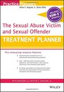 The Sexual Abuse Victim and Sexual Offender Treatment Planner with DSM 5 Updates