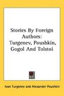 Stories by Foreign Authors Turgenev Poushkin Gogol and Tolstoi
