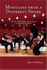 Musicians from a Different Shore Asians and Asian Americans in Classical Music