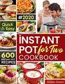 Instant Pot For Two Cookbook 600 Quick  Easy Instant Pot Recipes