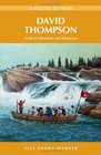 David Thompson A Life of Adventure and Discovery