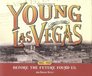 Young Las Vegas 19051931 Before the Future Found Us