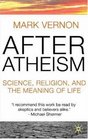 After Atheism Science Religion and the Meaning of Life