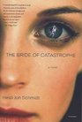The Bride of Catastrophe A Novel