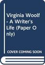 Virginia Woolf  A Writer's Life