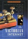 The Victorian Internet: The Remarkable Story of the Telegraph and the Nineteenth Century's On-Line Pioneers