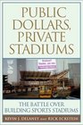 Public Dollars Private Stadiums The Battle over Building Sports Stadiums