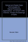 Optical and Digital Gaas Technologies for SignalProcessing Applications 1618 April 1990 Orlando Florida