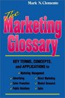 The Marketing Glossary Key Terms Concepts and Applications in Marketing Management Sales Advertising Public Relations Direct Marketing Market Research Sales promotion