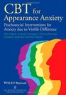 CBT for Appearance Anxiety Psychosocial Interventions for Anxiety due to Visible Difference