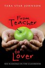 From Teacher to Lover: Sex Scandals in the Classroom