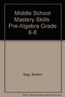 Middle School Mastery Skills  PreAlgebra Grade 68