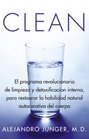 Clean: El programa revolucionairo de limpieza y detoxificacion interna, para restuarar la habilidad natural autocurativa del cuerpo (Spanish Edition)