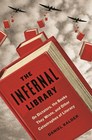 The Infernal Library On Dictators the Books They Wrote and Other Catastrophes of Literature