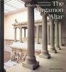 The Pergamon Altar Its Rediscovery History and Reconstruction
