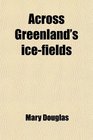 Across Greenland's icefields