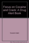 Focus on Cocaine and Crack A Drug Alert Book