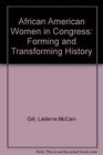 African American Women in Congress Forming and Transforming History