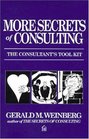 More Secrets of Consulting The Consultant's Tool Kit